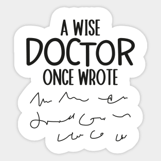 A Wise Doctor Once Wrote Medical Funny Doctor Handwriting Sticker